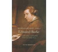 David Bromwich The Intellectual Life of Edmund Burke (Copertina rigida)