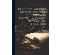 David Brown Life of the Late John Duncan, Professor of Hebrew and Or (Tascabile)