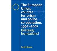 David Brown The European Union, Counter Terrorism and Police (Copertina rigida)