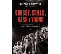 David Browne Crosby, Stills, Nash and Young (Copertina rigida)