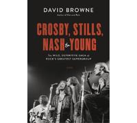 David Browne Crosby, Stills, Nash and Young (Tascabile)