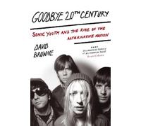 David Browne Goodbye 20Th Century (Tascabile)