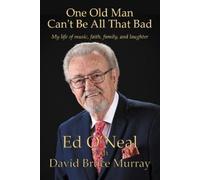 David Bruce Murray Ed O'Neal One Old Man Can't Be All That Bad (Tascabile)