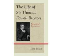 David Bruce The Life of Sir Thomas Fowell Buxton (Copertina rigida)