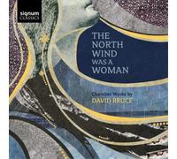 David Bruce The North Wind Was a Woman: Chamber Works By David Bruce (CD) Album