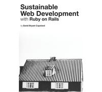 David Bryant Copeland Sustainable Web Development with Ruby on Rails (Tascabile)