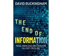 David Buckingham The End of Information (Copertina rigida)