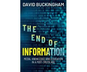 David Buckingham The End of Information (Tascabile)