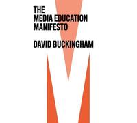 David Buckingham The Media Education Manifesto (Copertina rigida)