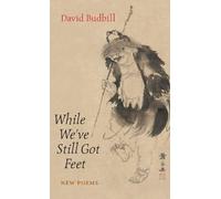David Budbill While We've Still Got Feet (Tascabile)