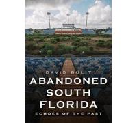 David Bulit Abandoned South Florida: Echoes of the Past (Tascabile)