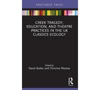 David Bullen Greek Tragedy, Education, and Theatre Practices in the (Tascabile)