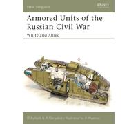 David Bullock Alexander Deryab Armored Units of the Russian Civil W (Tascabile)