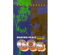 David Burner Making Peace with the 60s (Tascabile)