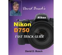 David Busch David Busch's Nikon D750 Fast Track Guide (Tascabile)