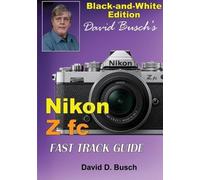 David Busch David Busch's Nikon Z fc FAST TRACK GUIDE Black & White (Tascabile)