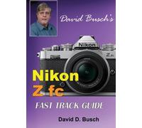 David Busch David Busch's Nikon Z fc FAST TRACK GUIDE (Tascabile)