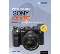 David Busch David Busch's Sony Alpha A7C Guide to Digital Photograph (Tascabile)