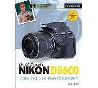 David Busch's Nikon D5600 Guide to Digital SLR Photography
