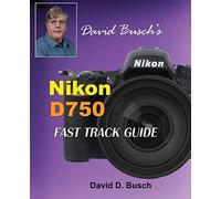 David Busch David Busch's Nikon D750 Fast Track Guide (Tascabile)