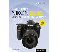 David Busch's Nikon D780 Guide to Digital Photography