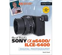 David D. Busch David Busch's Sony A6400/ILCE-6400 Guide to Digital P (Tascabile)