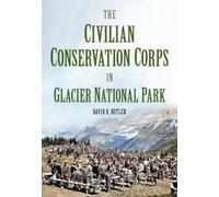 David Butler The Civilian Conservation Corps in Glacier National Par (Tascabile)