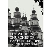 David Buxton The Wooden Churches of Eastern Europe (Tascabile)