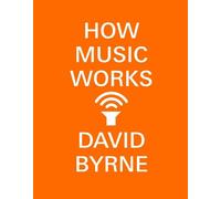 David Byrne How Music Works (Tascabile)