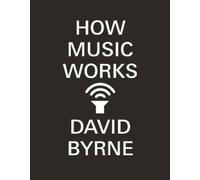 David Byrne How Music Works (Tascabile)