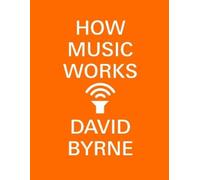 David Byrne How Music Works (Tascabile)