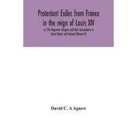 David C a Agnew Protestant exiles from France in the reign of (Copertina rigida)