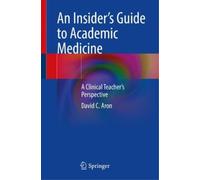 David C. Aron An Insider’s Guide to Academic Medicine (Tascabile)