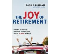 David C. BORCHARD Patricia A. DONOHOE The Joy of Retirement (Tascabile)
