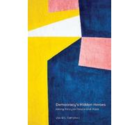 David C. Campbell Democracy's Hidden Heroes (Tascabile)
