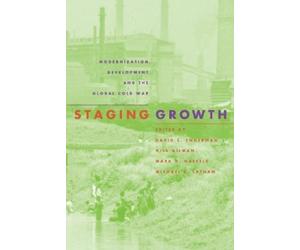 David C. Engerman Staging Growth (Tascabile) Culture, Politics & the Cold War