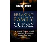 David C Francis Breaking Family Curses (Tascabile)