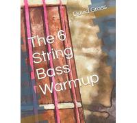 David C Gross The 6 String Bass Warmup (Tascabile)