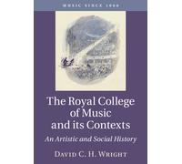 David C. H. Wright The Royal College of Music and its Contexts (Tascabile)
