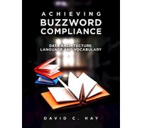 David C Hay Achieving Buzzword Compliance (Tascabile)