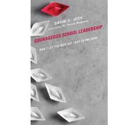 David C. Jeck Courageous School Leadership (Tascabile)