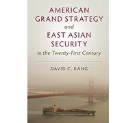 David C. Kang American Grand Strategy and East Asian Security in the (Tascabile)