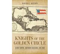 David C. Keehn Knights of the Golden Circle (Tascabile)
