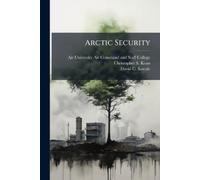 David C. Kneale Christopher S. Kean Arctic Security (Tascabile)