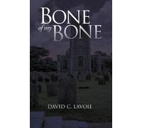 David C Lavoie Bone Of My Bone (Tascabile)