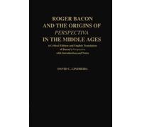 David C. Lindbe Roger Bacon and the Origins of Perspectiva in (Copertina rigida)