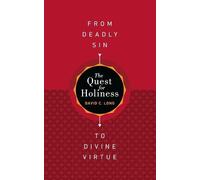 David C Long The Quest for Holiness-From Deadly Sin To Divine Virtue (Tascabile)