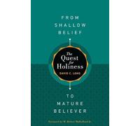 David C Long The Quest for Holiness-From Shallow Belief to Mature Be (Tascabile)
