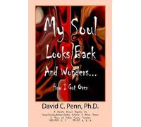 David C Penn PH D David My Soul Looks Back and Wonders... How I Got (Tascabile)