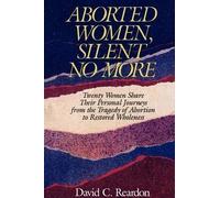 David C. Reardon Aborted Women, Silent No More (Tascabile)
